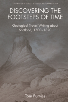 Discovering the Footsteps of Time : Geological Travel Writing about Scotland, 1700-1820