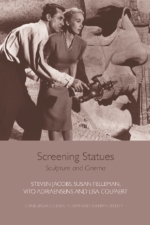 Screening Statues : Sculpture and Cinema