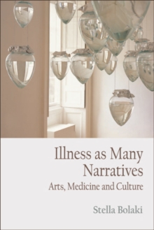 Illness as Many Narratives : Arts, Medicine and Culture