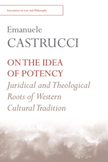 On the Idea of Potency : Juridical and Theological Roots of the Western Cultural Tradition