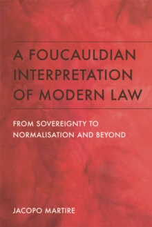 A Foucauldian Interpretation of Modern Law : From Sovereignty to Normalisation and Beyond