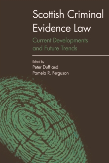 Scottish Criminal Evidence Law : Current Developments and Future Trends