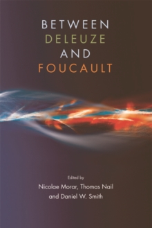 Between Deleuze and Foucault, Paperback / softback Book Between Deleuze and Foucault, Paperback / softback Book