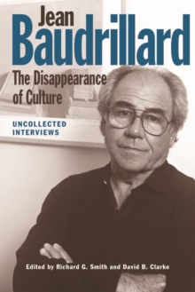 Jean Baudrillard: The Disappearance of Culture : Uncollected Interviews