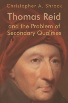 Thomas Reid and the Problem of Secondary Qualities, Hardback Book Thomas Reid and the Problem of Secondary Qualities, Hardback Book