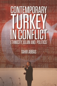 Contemporary Turkey in Conflict : Ethnicity, Islam and Politics, Hardback Book Contemporary Turkey in Conflict : Ethnicity, Islam and Politics, Hardback Book