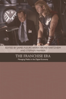 The Franchise Era : Managing Media in the Digital Economy