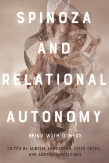 Spinoza and Relational Autonomy : Being With Others