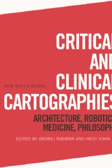 Critical and Clinical Cartographies : Architecture, Robotics, Medicine, Philosophy