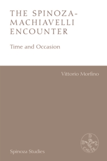 The Spinoza-Machiavelli Encounter : Time and Occasion