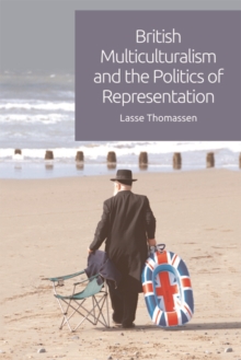 British Multiculturalism and the Politics of Representation, Paperback / softback Book British Multiculturalism and the Politics of Representation, Paperback / softback Book