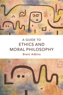 A Guide to Ethics and Moral Philosophy, Hardback Book A Guide to Ethics and Moral Philosophy, Hardback Book