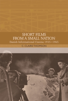 Short Films from a Small Nation : Danish Informational Cinema 1935-1965