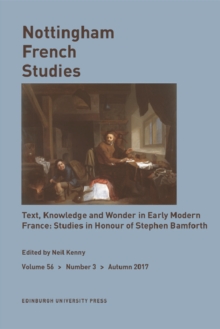 Text, Knowledge, and Wonder in Early Modern France: Essays in Honour of Stephen Bamforth : Nottingham French Studies Volume 56, Issue 3, Paperback / softback Book Text, Knowledge, and Wonder in Early Modern France: Essays in Honour of Stephen Bamforth : Nottingham French Studies Volume 56, Issue 3, Paperback / softback Book