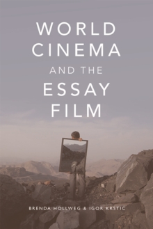 World Cinema and the Essay Film : Transnational Perspectives on a Global Practice