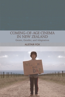 Coming-of-Age Cinema in New Zealand : Genre, Gender and Adaptation