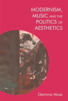 Modernism, Music and the Politics of Aesthetics