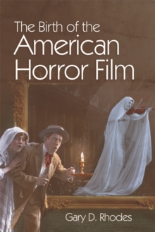 The Birth of the American Horror Film, Hardback Book The Birth of the American Horror Film, Hardback Book