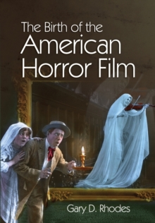 The Birth of the American Horror Film, Paperback Book The Birth of the American Horror Film, Paperback Book