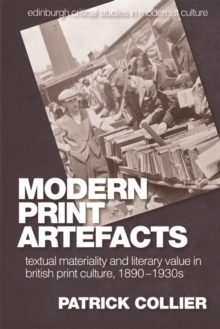 Modern Print Artefacts : Textual Materiality and Literary Value in British Print Culture, 1890-1930s, Paperback Book Modern Print Artefacts : Textual Materiality and Literary Value in British Print Culture, 1890-1930s, Paperback Book
