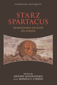 Starz Spartacus : Reimagining an Icon on Screen, Paperback Book Starz Spartacus : Reimagining an Icon on Screen, Paperback Book