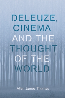 Deleuze, Cinema and the Thought of the World, Hardback Book Deleuze, Cinema and the Thought of the World, Hardback Book