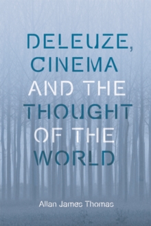 Deleuze, Cinema and the Thought of the World