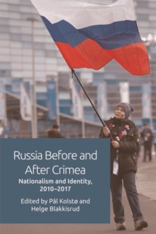 Russia Before and After Crimea : Nationalism and Identity, 2010 17, Hardback Book Russia Before and After Crimea : Nationalism and Identity, 2010 17, Hardback Book