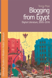 Blogging from Egypt : Digital Literature, 2005-2016