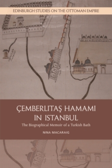 Cemberlitas Hamami in Istanbul : The Biographical Memoir of a Turkish Bath