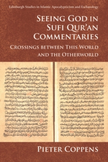 Seeing God in Sufi Qur'an Commentaries : Crossings between This World and the Otherworld