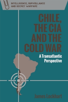 Chile, the CIA and the Cold War : A Transatlantic Perspective