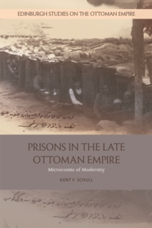 Prisons in the Late Ottoman Empire : Microcosms of Modernity, Paperback Book Prisons in the Late Ottoman Empire : Microcosms of Modernity, Paperback Book