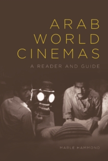 Arab World Cinemas : A Reader and Guide