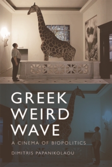 Greek Weird Wave : A Cinema of Biopolitics