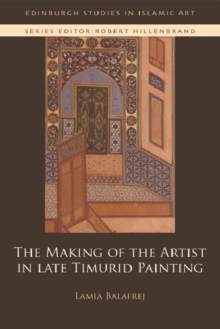 The Making of the Artist in Late Timurid Painting