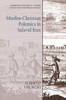 Muslim-Christian Polemics in Safavid Iran