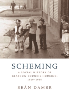 Scheming : A Social History of Glasgow Council Housing, 1919-1956