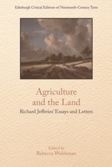 Agriculture and the Land : Richard Jefferies' Essays and Letters