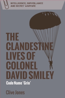 The Clandestine Lives of Colonel David Smiley : Code Name 'Grin'