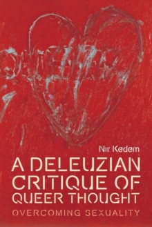 A Deleuzian Critique of Queer Thought : Overcoming Sexuality