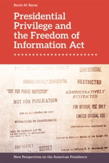 Presidential Privilege and the Freedom of Information Act