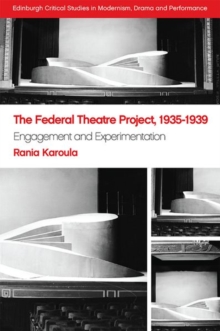 The Federal Theatre Project, 1935-1939 : Engagement and Experimentation