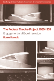 The Federal Theatre Project, 1935-1939 : Engagement and Experimentation