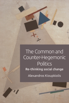 The Common and Counter-Hegemonic Politics : Re-Thinking Social Change