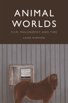 Animal Worlds : Film, Philosophy and Time