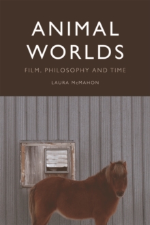 Animal Worlds : Film, Philosophy and Time