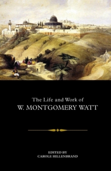 The Life and Work of W. Montgomery Watt