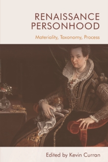 Renaissance Personhood : Materiality, Taxonomy, Process