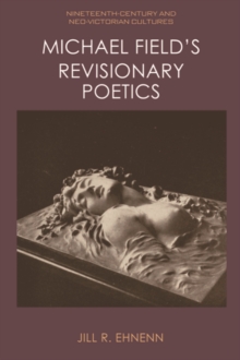 Michael Field's Revisionary Poetics